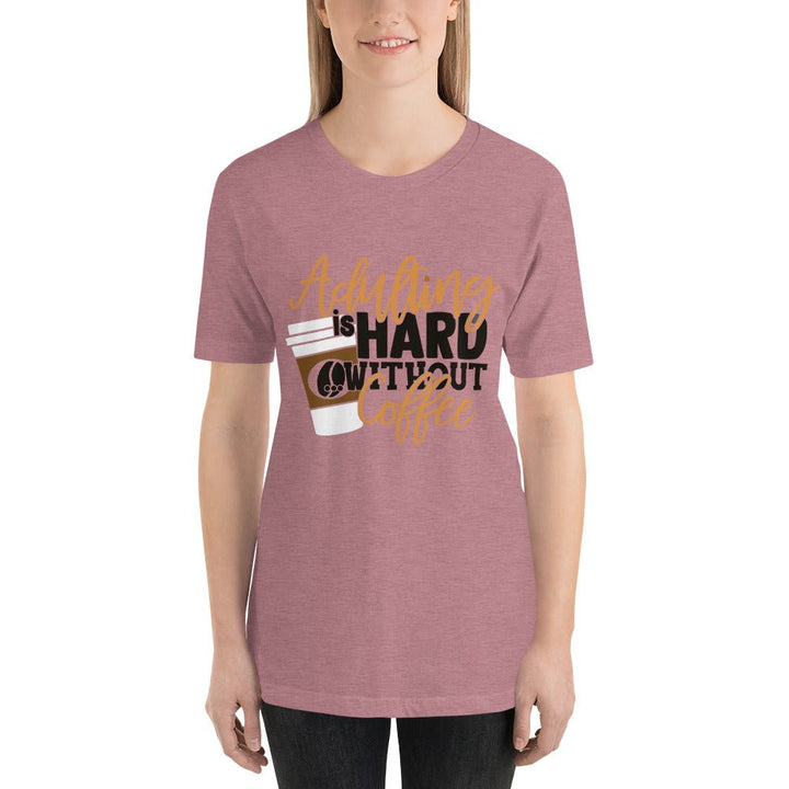 Adulting Is Hard Without Coffee Unisex Shirt - Beguiling Phenix Boutique
