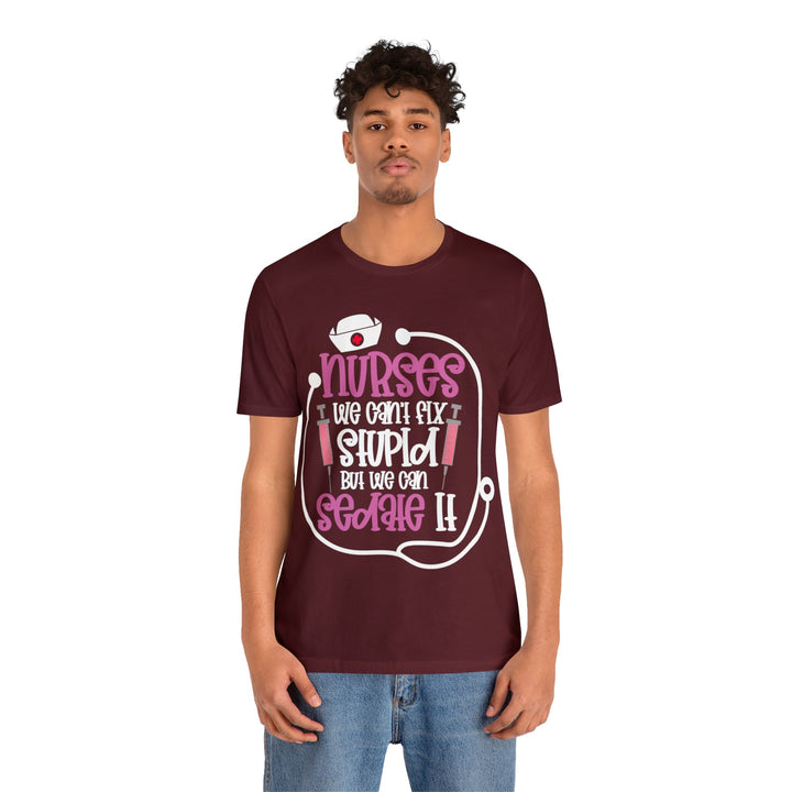 Nurses We Can't Fix Stupid Unisex Shirt - Beguiling Phenix Boutique