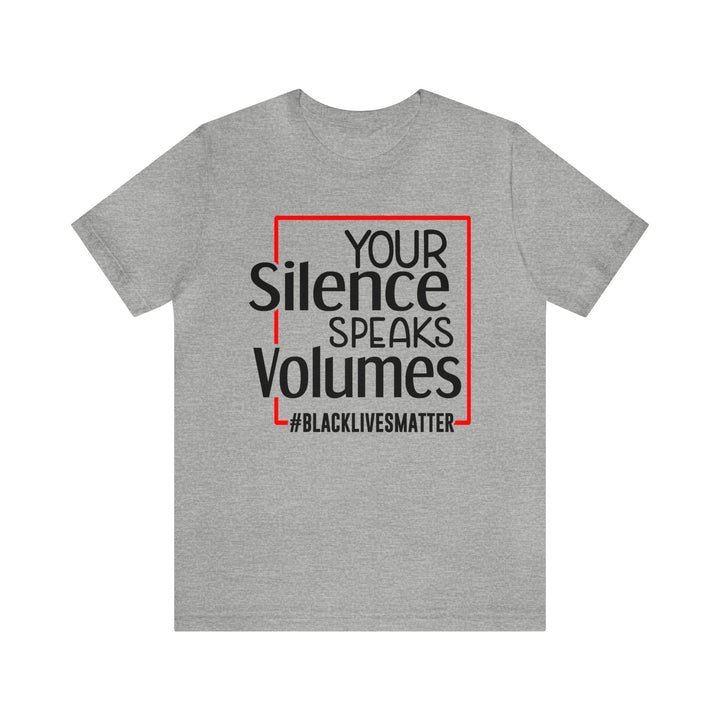 Your Silence Speaks Volumes Unisex Shirt - Beguiling Phenix Boutique