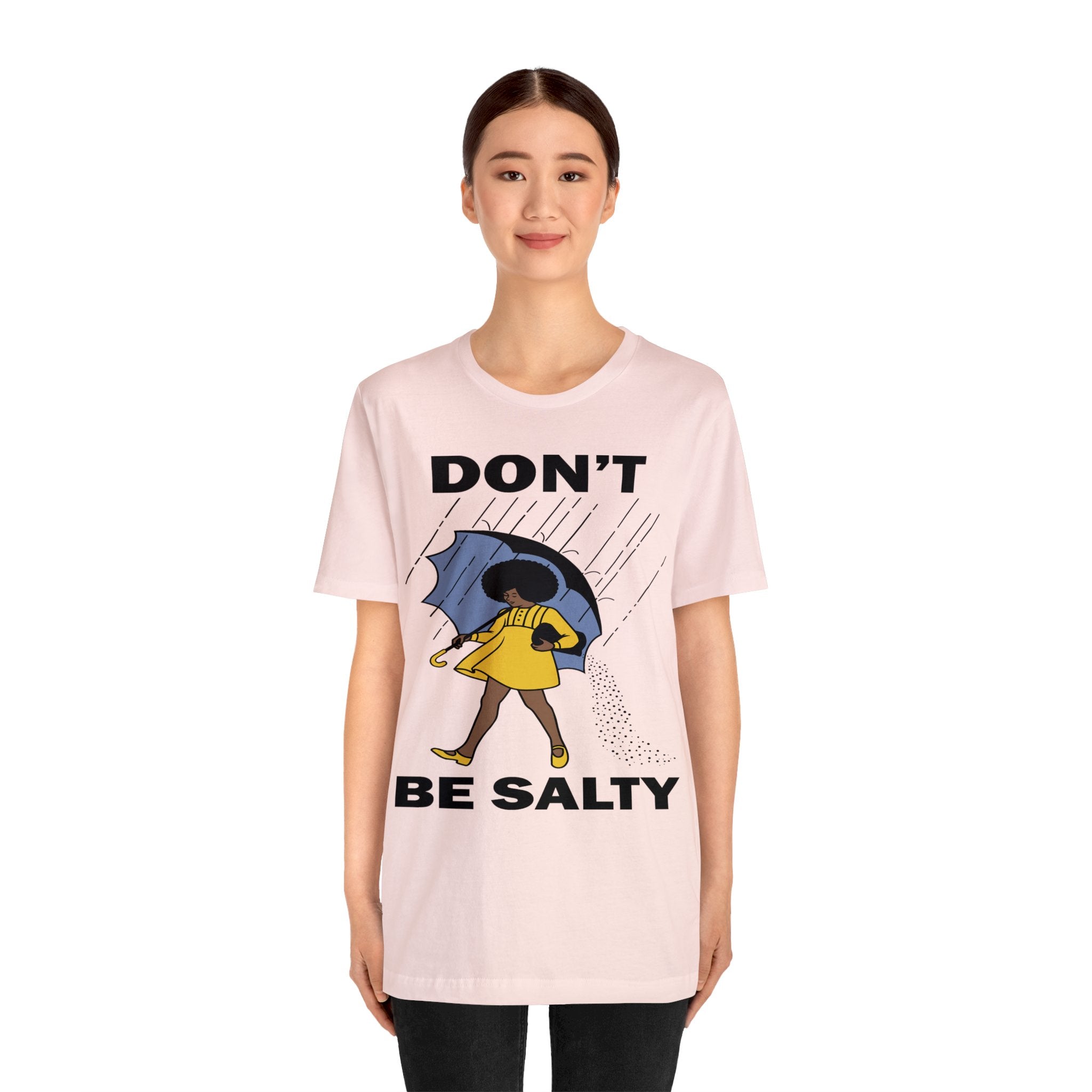 Don't Be Salty Shirt