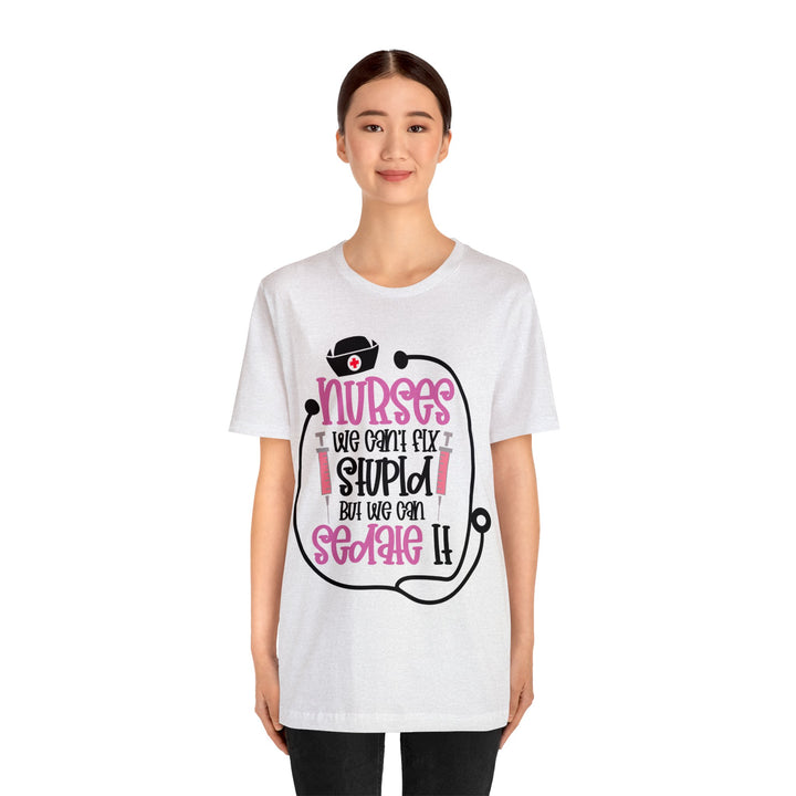 Nurses We Can't Fix Stupid Unisex Shirt - Beguiling Phenix Boutique