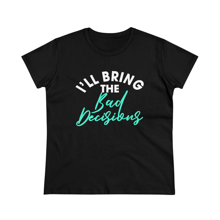 Bad Decisions Women's Heavy Cotton Tee - Beguiling Phenix Boutique