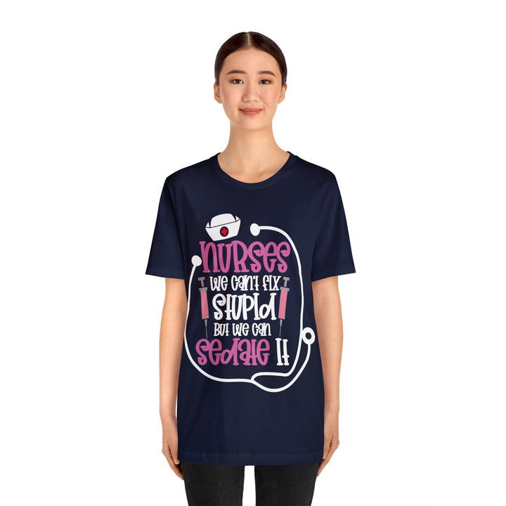 Nurses We Can't Fix Stupid Unisex Shirt - Beguiling Phenix Boutique
