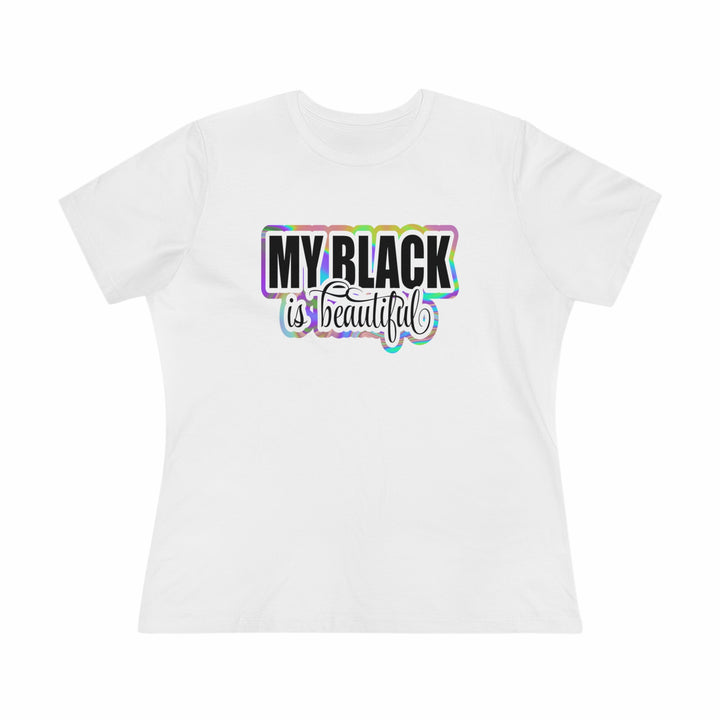 My Black Is Beautiful Women's Premium Shirt - Beguiling Phenix Boutique