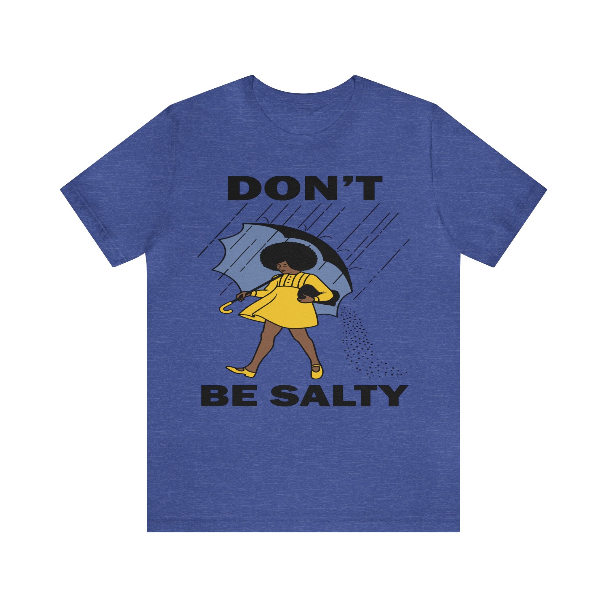 Don't Be Salty Shirt