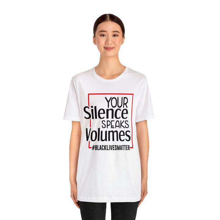 Your Silence Speaks Volumes Unisex Shirt - Beguiling Phenix Boutique