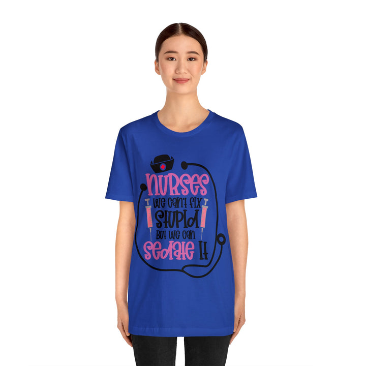 Nurses We Can't Fix Stupid Unisex Shirt - Beguiling Phenix Boutique