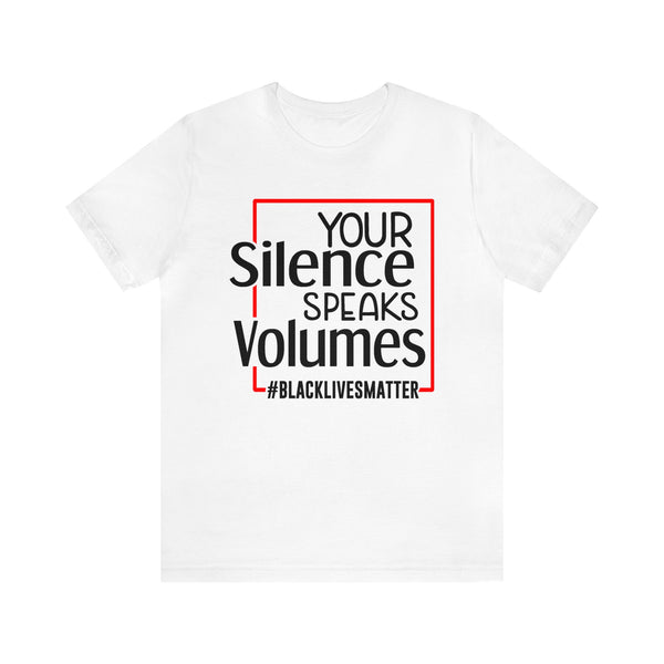 Your Silence Speaks Volumes Unisex Shirt - Beguiling Phenix Boutique