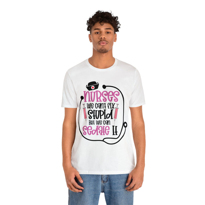 Nurses We Can't Fix Stupid Unisex Shirt - Beguiling Phenix Boutique