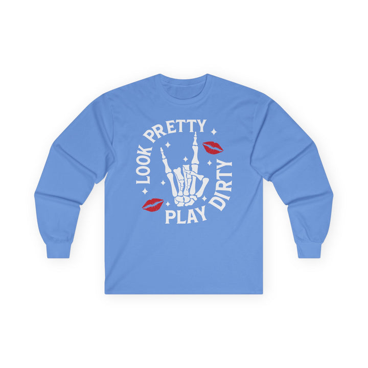 Look Pretty Play Dirty Long Sleeve Unisex Tee - Beguiling Phenix Boutique