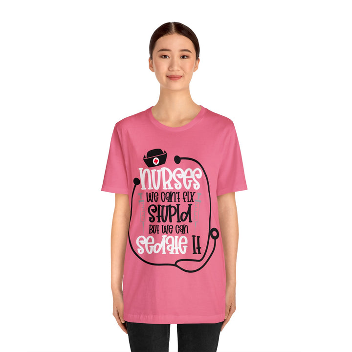 Nurses We Can't Fix Stupid Unisex Shirt - Beguiling Phenix Boutique