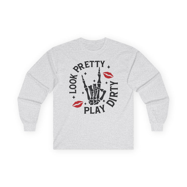 Look Pretty Play Dirty Long Sleeve Unisex Tee - Beguiling Phenix Boutique
