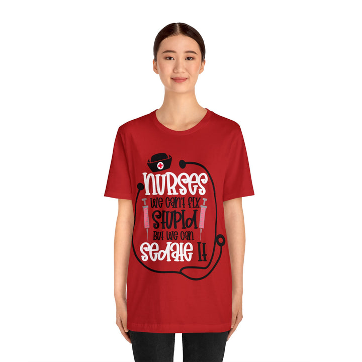 Nurses We Can't Fix Stupid Unisex Shirt - Beguiling Phenix Boutique