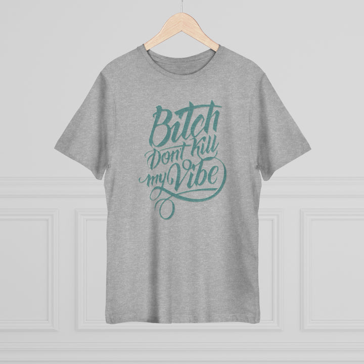 B Don't Kill My Vibe Unisex Deluxe T-shirt - Beguiling Phenix Boutique