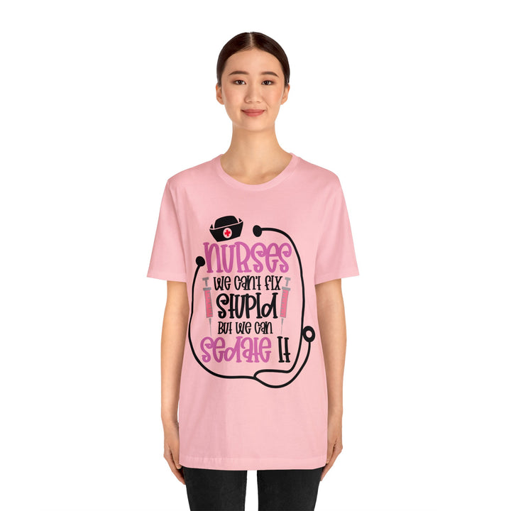 Nurses We Can't Fix Stupid Unisex Shirt - Beguiling Phenix Boutique