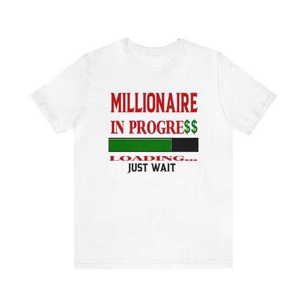 Millionaire In Progress Unisex Shirt - Beguiling Phenix Boutique