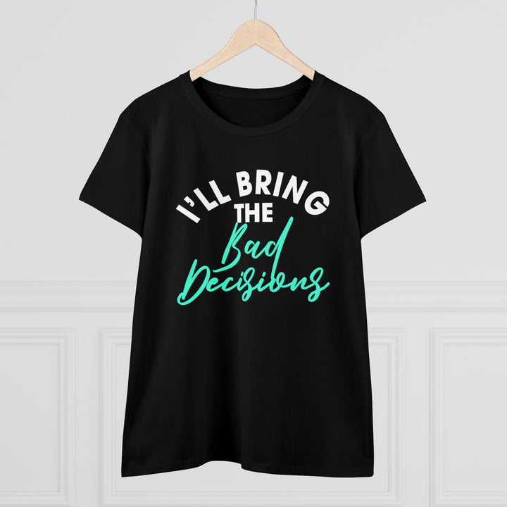 Bad Decisions Women's Heavy Cotton Tee - Beguiling Phenix Boutique