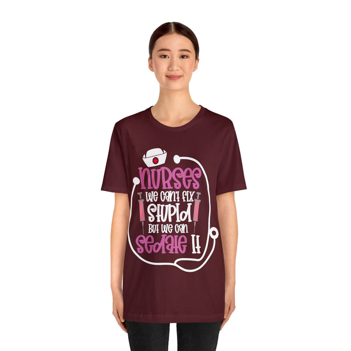 Nurses We Can't Fix Stupid Unisex Shirt - Beguiling Phenix Boutique