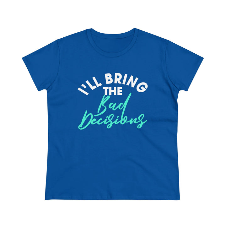 Bad Decisions Women's Heavy Cotton Tee - Beguiling Phenix Boutique