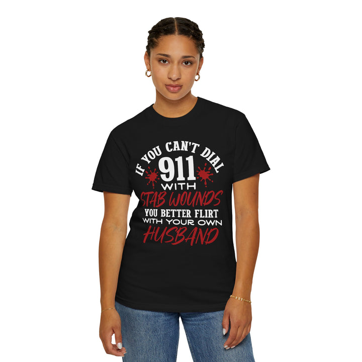 Humorous Graphic Tee for Couples - 'If You Can't Dial 911 With Stab Wounds' T-Shirt, Funny Gift, Relationship Humor, Couple's Apparel - Beguiling Phenix Boutique