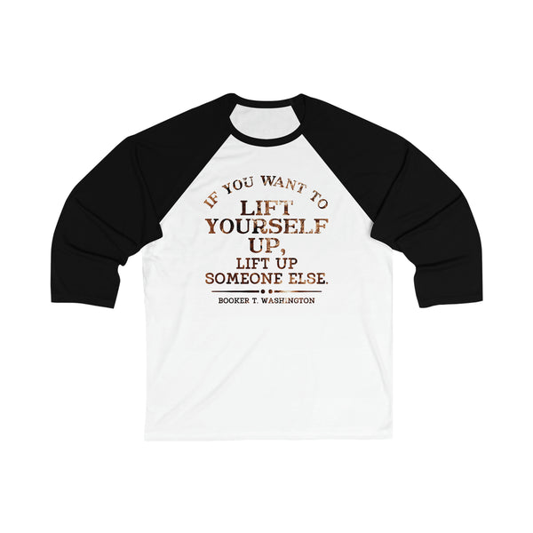 If You Want To Lift Yourself Up Unisex 3/4 Sleeve Shirt - Beguiling Phenix Boutique