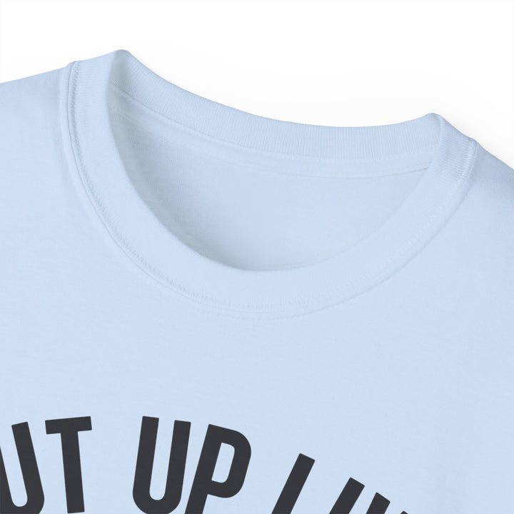 Unisex Ultra Cotton Tee (Shut up liver) - Beguiling Phenix Boutique