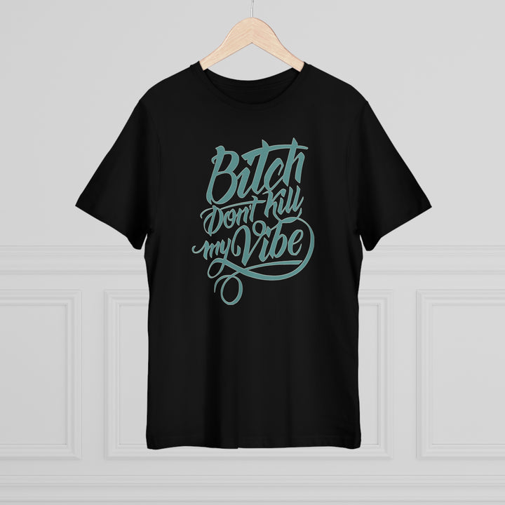 B Don't Kill My Vibe Unisex Deluxe T-shirt - Beguiling Phenix Boutique