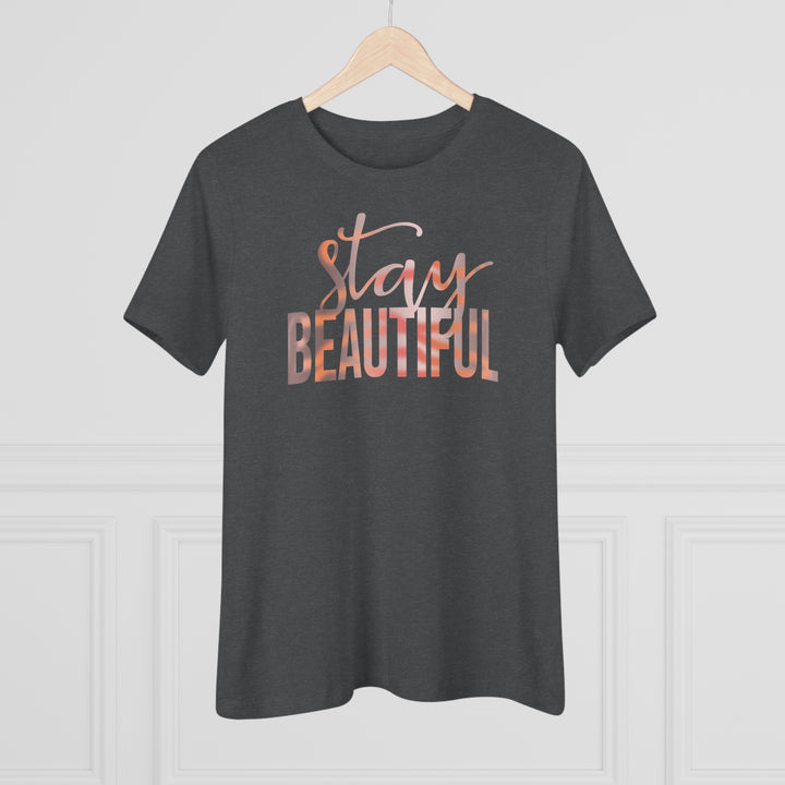 Stay Beautiful Ladies Shirt - Beguiling Phenix Boutique