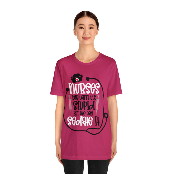 Nurses We Can't Fix Stupid Unisex Shirt - Beguiling Phenix Boutique
