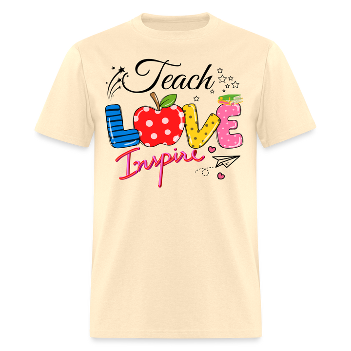 Teach Love Inspire Unisex Shirt - natural