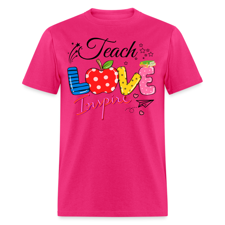 Teach Love Inspire Unisex Shirt - fuchsia