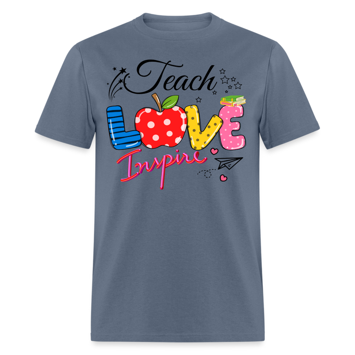 Teach Love Inspire Unisex Shirt - denim