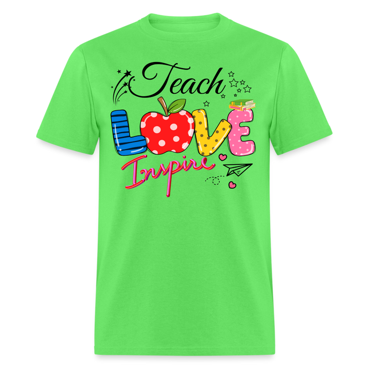 Teach Love Inspire Unisex Shirt - kiwi