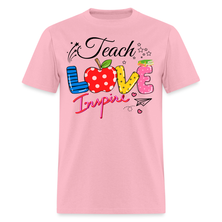 Teach Love Inspire Unisex Shirt - pink