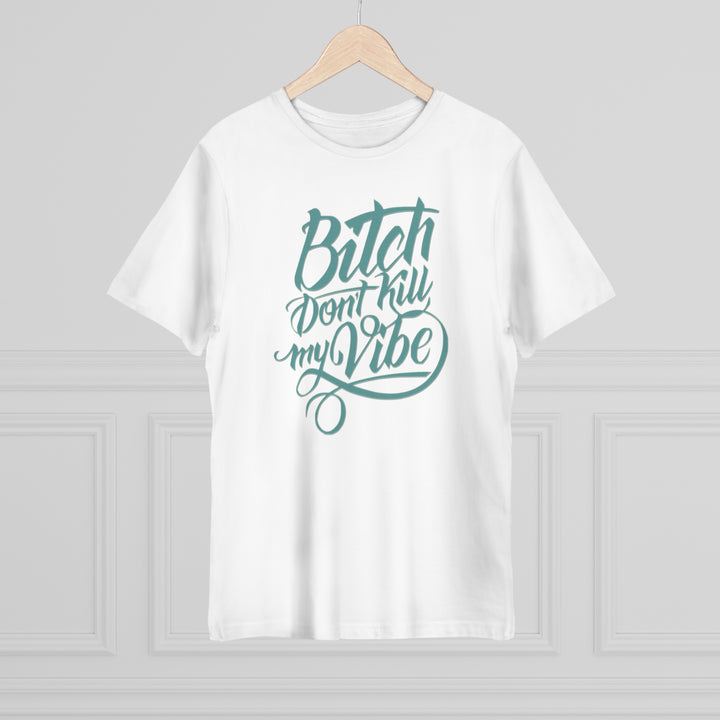 B Don't Kill My Vibe Unisex Deluxe T-shirt - Beguiling Phenix Boutique
