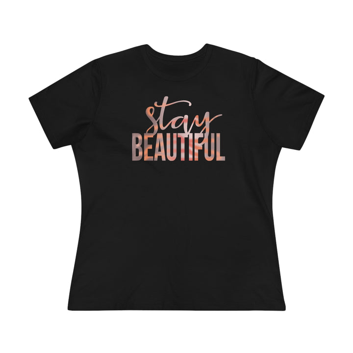 Stay Beautiful Ladies Shirt - Beguiling Phenix Boutique