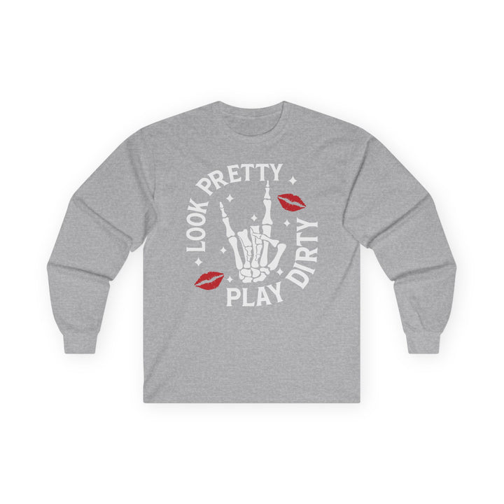 Look Pretty Play Dirty Long Sleeve Unisex Tee - Beguiling Phenix Boutique