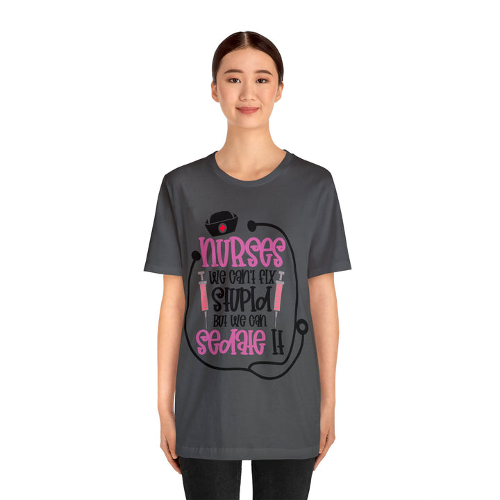 Nurses We Can't Fix Stupid Unisex Shirt - Beguiling Phenix Boutique