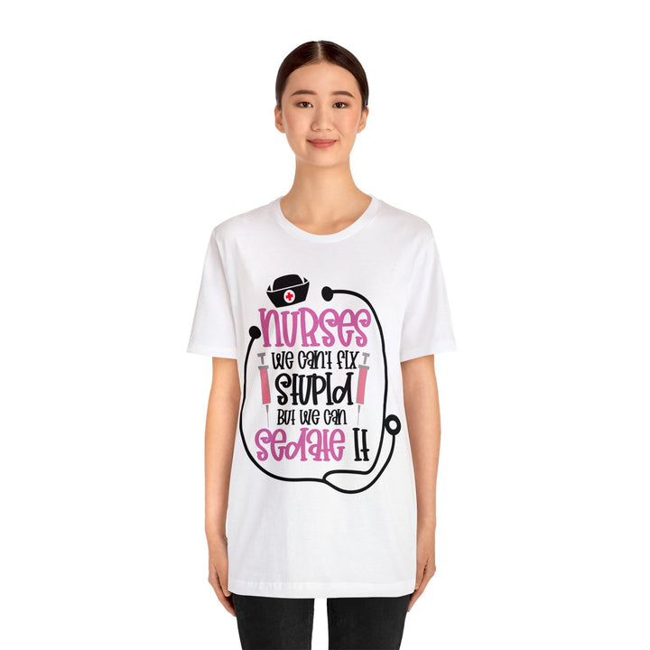 Nurses We Can't Fix Stupid Unisex Shirt - Beguiling Phenix Boutique