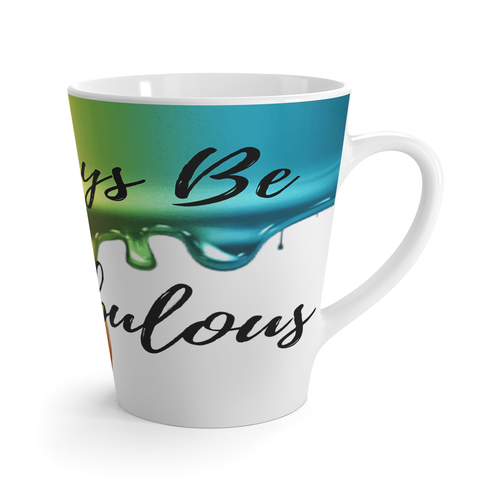Always Be Fabulous Latte mug