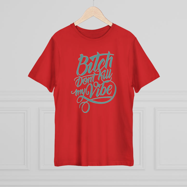 B Don't Kill My Vibe Unisex Deluxe T-shirt - Beguiling Phenix Boutique