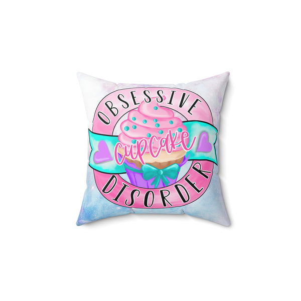 Obsessive Cupcake Disorder Faux Suede Square Pillow