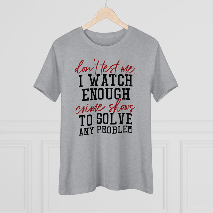 Don't Test Me Women's Shirt - Beguiling Phenix Boutique