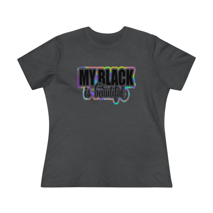 My Black Is Beautiful Women's Premium Shirt - Beguiling Phenix Boutique