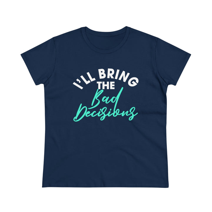 Bad Decisions Women's Heavy Cotton Tee - Beguiling Phenix Boutique
