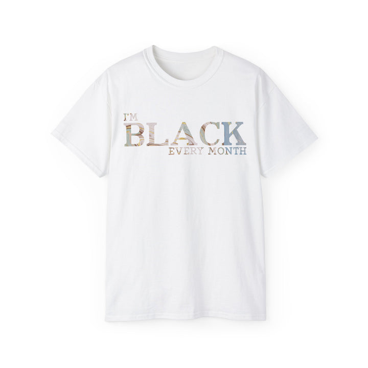 I'M Black Every Month Unisex Shirt - Beguiling Phenix Boutique