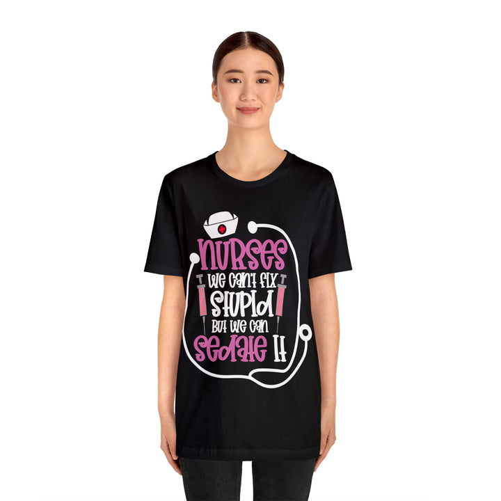 Nurses We Can't Fix Stupid Unisex Shirt - Beguiling Phenix Boutique