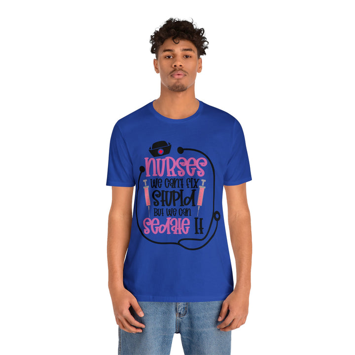 Nurses We Can't Fix Stupid Unisex Shirt - Beguiling Phenix Boutique