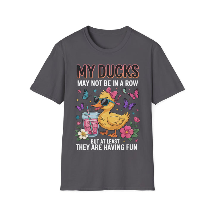 My Ducks May Not Be In A Row T-Shirt - Beguiling Phenix Boutique