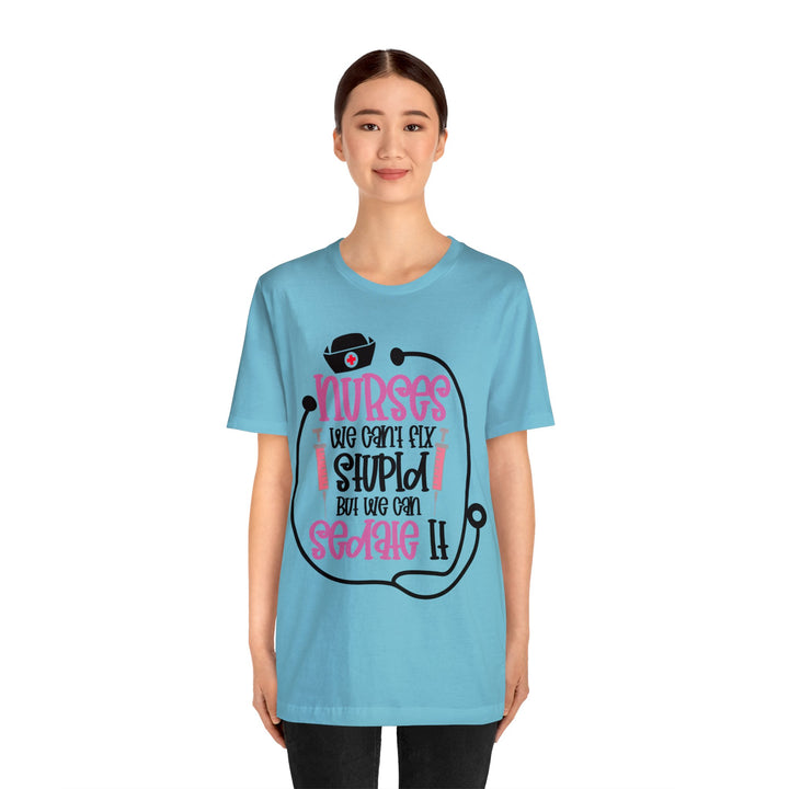 Nurses We Can't Fix Stupid Unisex Shirt - Beguiling Phenix Boutique